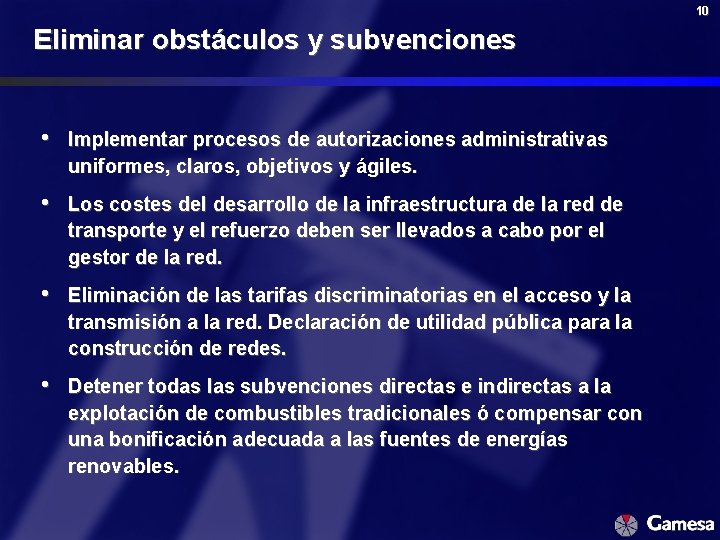 10 Eliminar obstáculos y subvenciones • Implementar procesos de autorizaciones administrativas uniformes, claros, objetivos