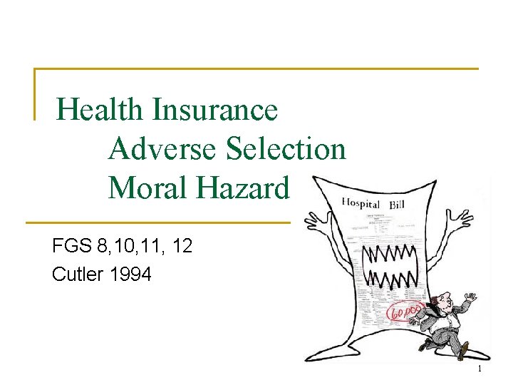 Health Insurance Adverse Selection Moral Hazard FGS 8, 10, 11, 12 Cutler 1994 1