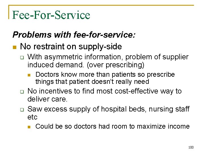 Fee-For-Service Problems with fee-for-service: n No restraint on supply-side q With asymmetric information, problem