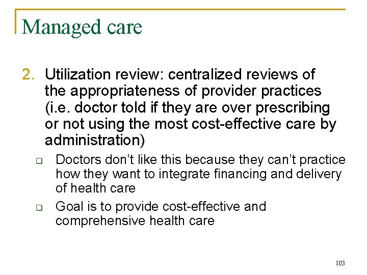 Managed care 2. Utilization review: centralized reviews of the appropriateness of provider practices (i.