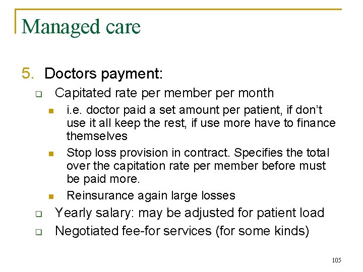 Managed care 5. Doctors payment: Capitated rate per member per month q n n