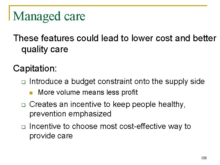 Managed care These features could lead to lower cost and better quality care Capitation: