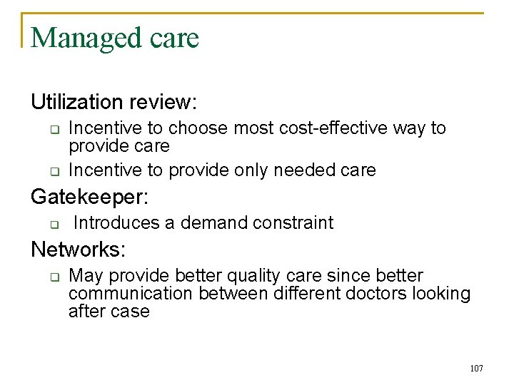 Managed care Utilization review: q q Incentive to choose most cost-effective way to provide