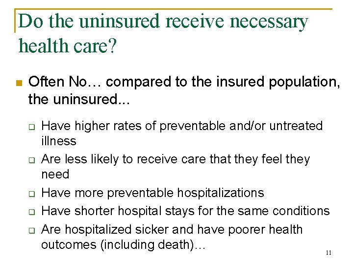 Do the uninsured receive necessary health care? n Often No… compared to the insured