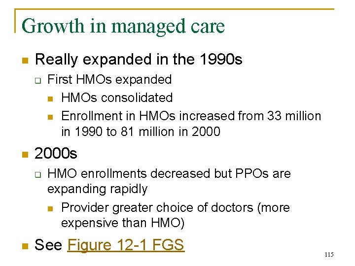 Growth in managed care n Really expanded in the 1990 s q n 2000