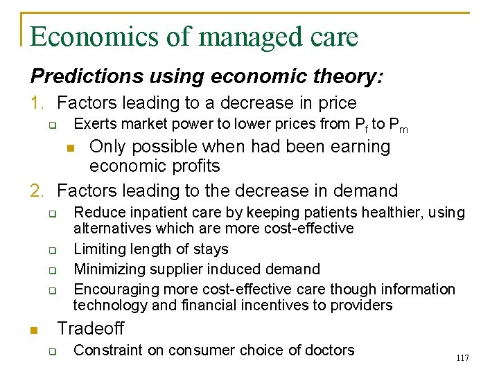 Economics of managed care Predictions using economic theory: 1. Factors leading to a decrease