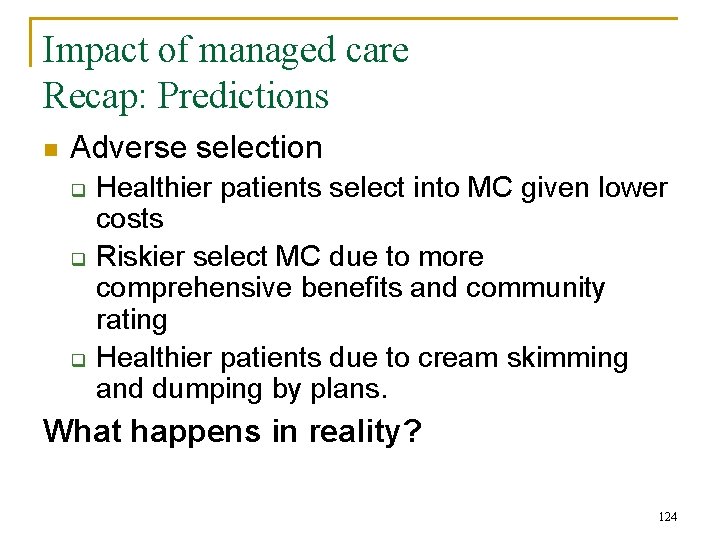 Impact of managed care Recap: Predictions n Adverse selection q q q Healthier patients