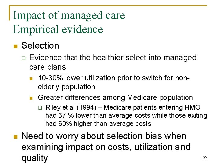 Impact of managed care Empirical evidence n Selection q Evidence that the healthier select