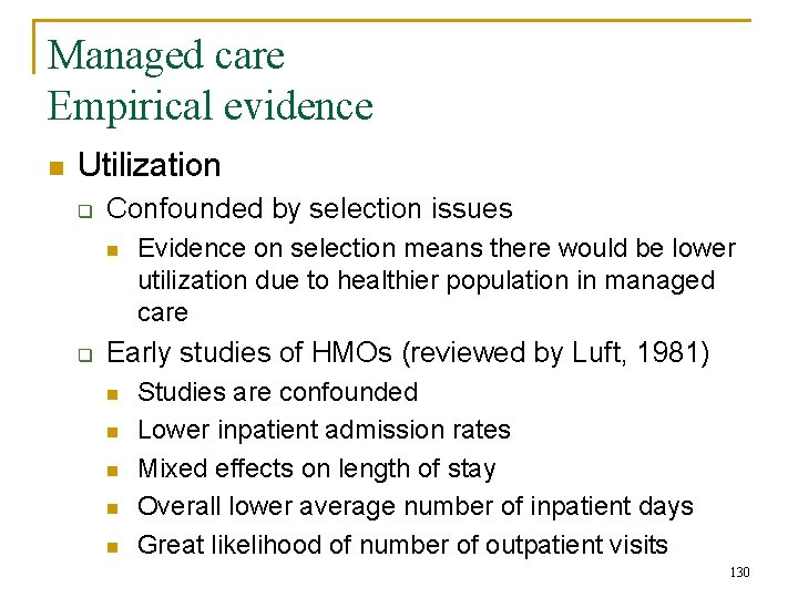 Managed care Empirical evidence n Utilization q Confounded by selection issues n q Evidence