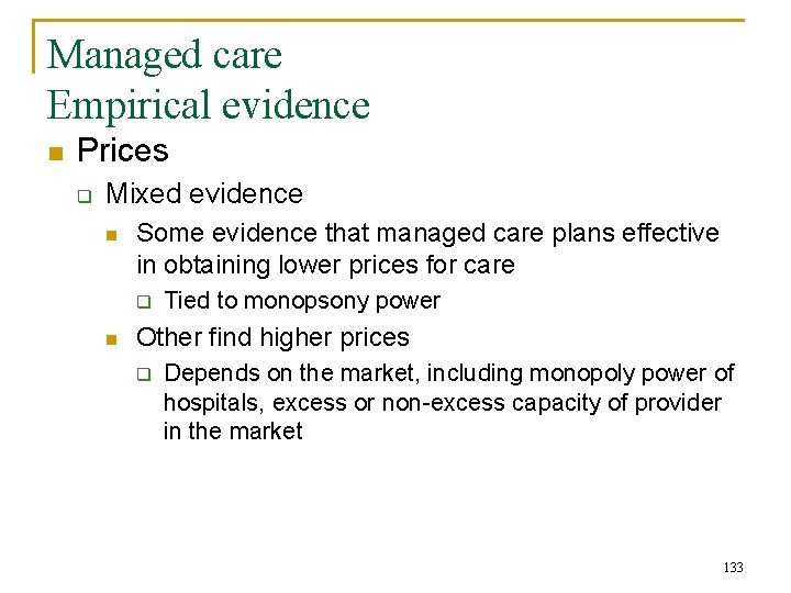 Managed care Empirical evidence n Prices q Mixed evidence n Some evidence that managed