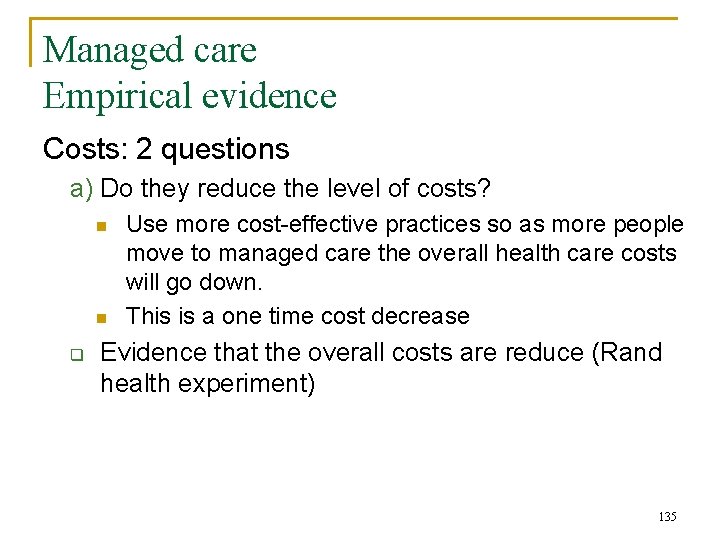 Managed care Empirical evidence Costs: 2 questions a) Do they reduce the level of