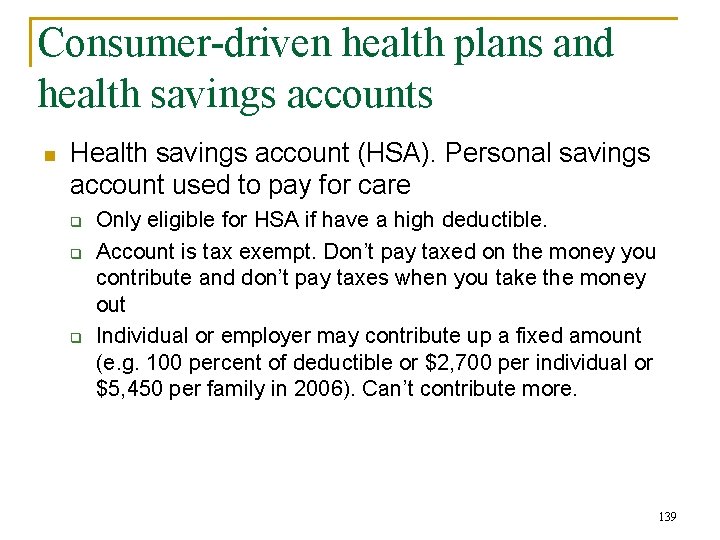 Consumer-driven health plans and health savings accounts n Health savings account (HSA). Personal savings