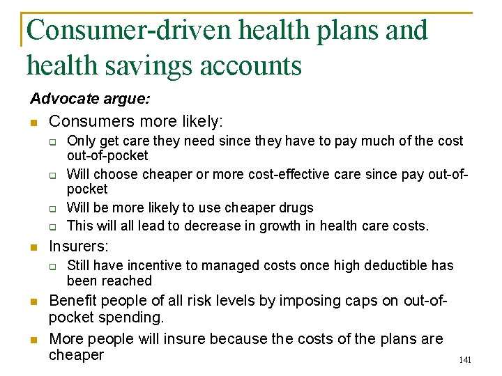 Consumer-driven health plans and health savings accounts Advocate argue: n Consumers more likely: q