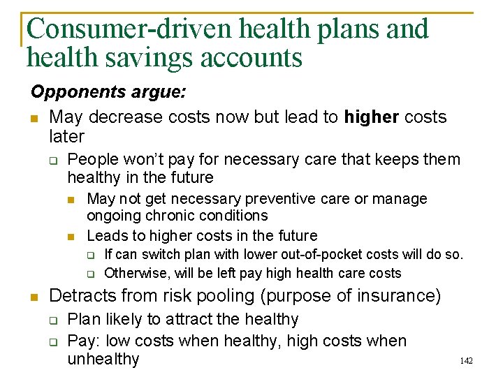 Consumer-driven health plans and health savings accounts Opponents argue: n May decrease costs now