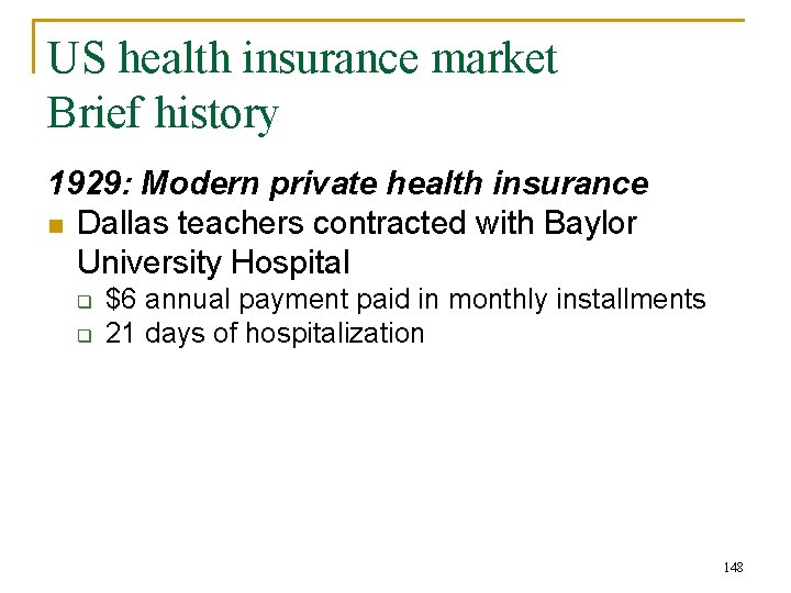 US health insurance market Brief history 1929: Modern private health insurance n Dallas teachers