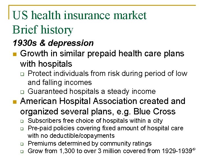 US health insurance market Brief history 1930 s & depression n Growth in similar