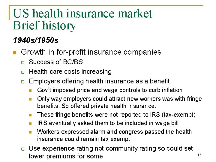 US health insurance market Brief history 1940 s/1950 s n Growth in for-profit insurance