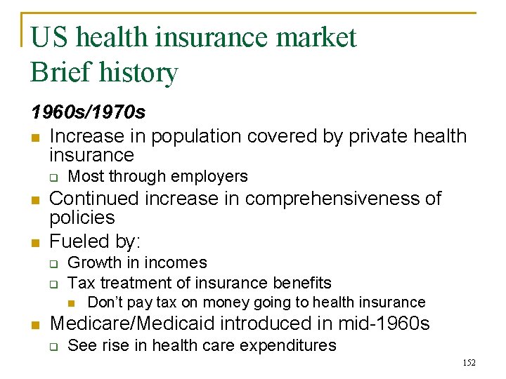 US health insurance market Brief history 1960 s/1970 s n Increase in population covered