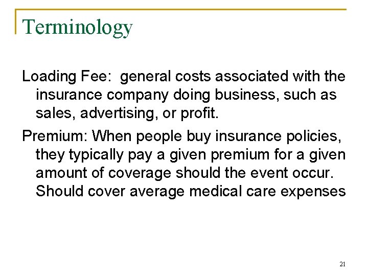 Terminology Loading Fee: general costs associated with the insurance company doing business, such as