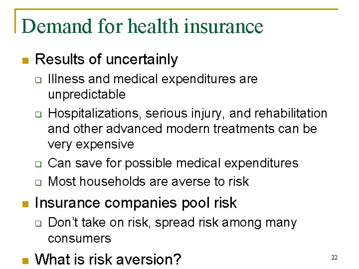 Demand for health insurance n Results of uncertainly q q n Insurance companies pool