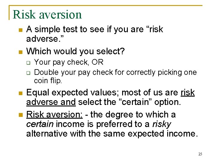 Risk aversion n n A simple test to see if you are “risk adverse.