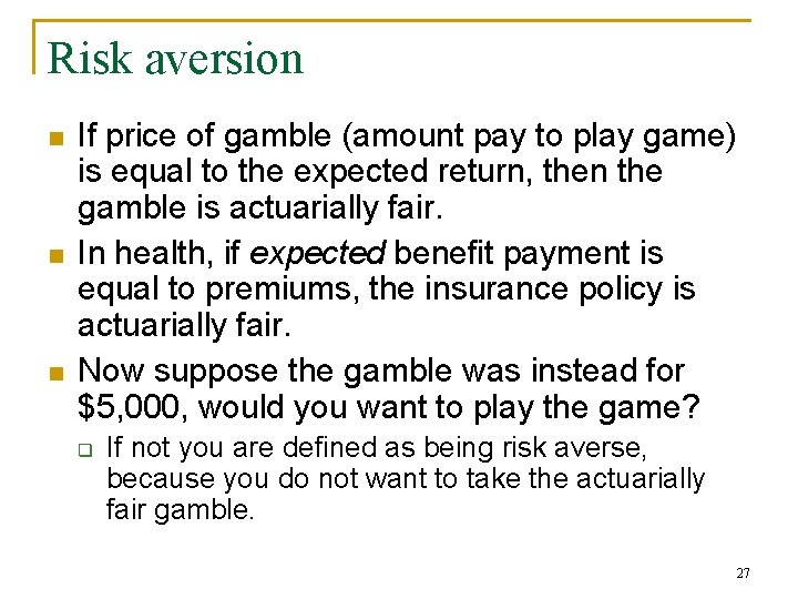 Risk aversion n If price of gamble (amount pay to play game) is equal