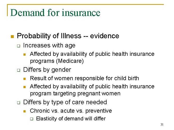 Demand for insurance n Probability of Illness -- evidence q Increases with age n