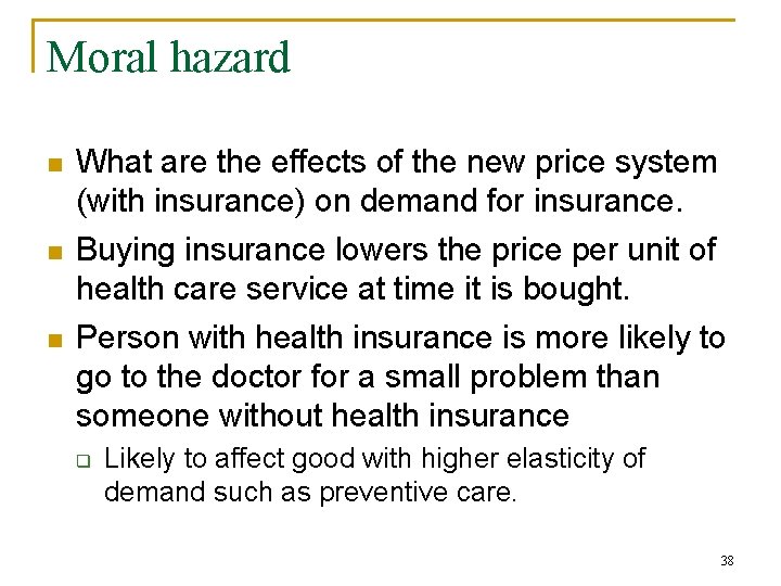 Moral hazard n n n What are the effects of the new price system