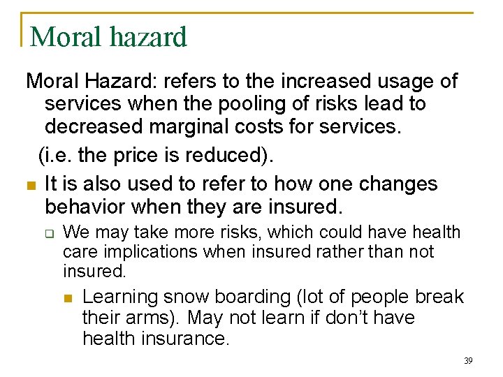 Moral hazard Moral Hazard: refers to the increased usage of services when the pooling