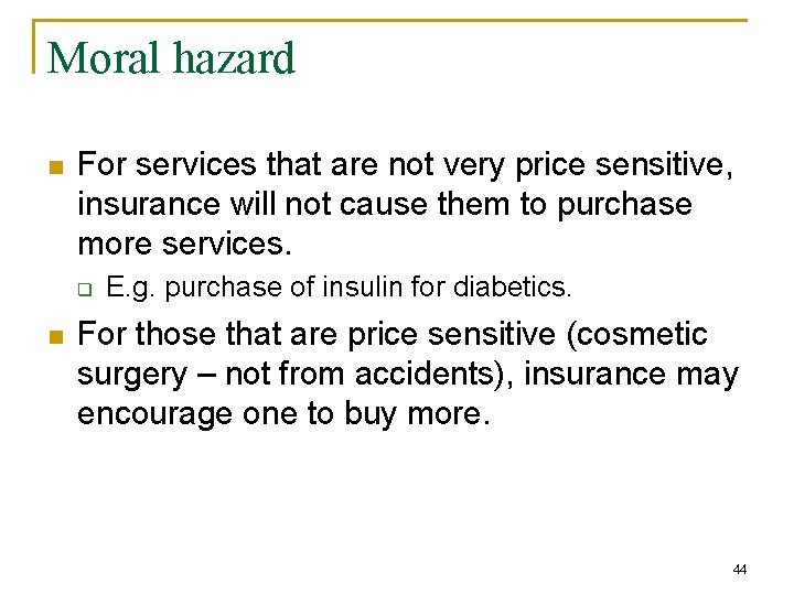 Moral hazard n For services that are not very price sensitive, insurance will not