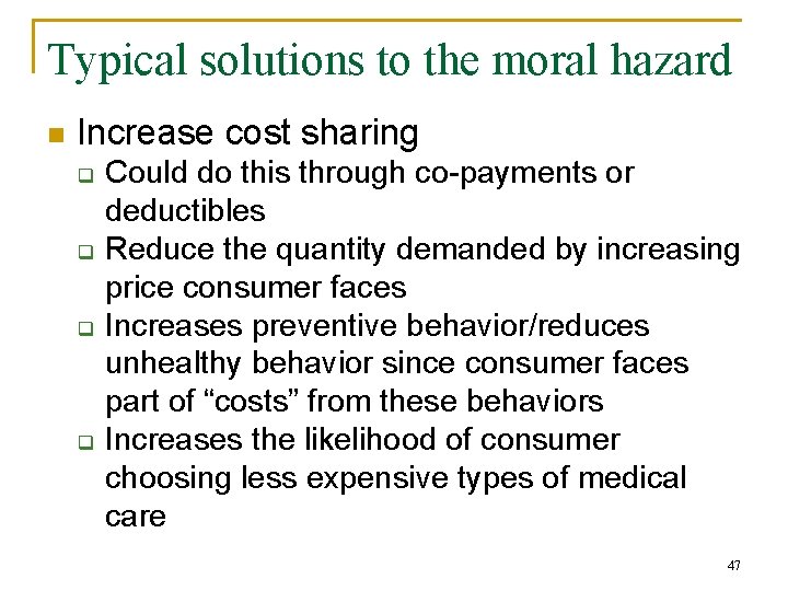 Typical solutions to the moral hazard n Increase cost sharing q q Could do