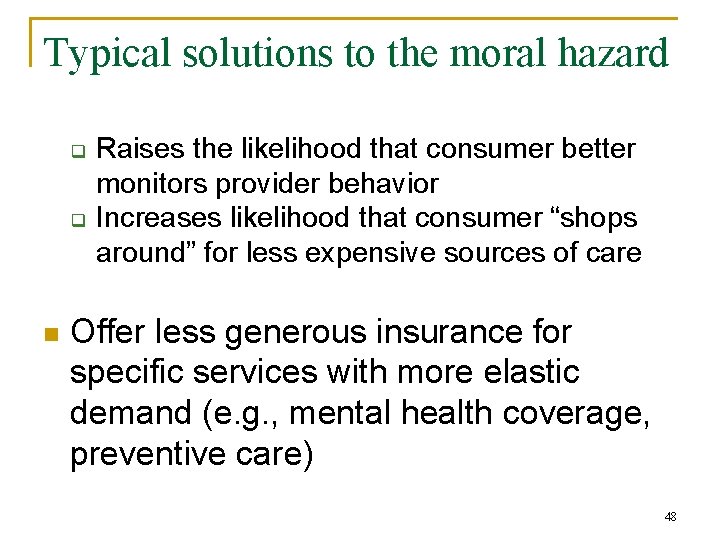 Typical solutions to the moral hazard q q n Raises the likelihood that consumer