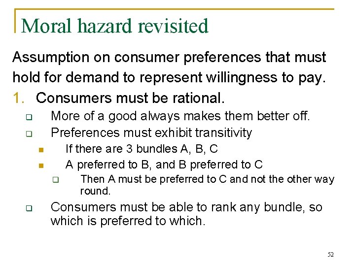 Moral hazard revisited Assumption on consumer preferences that must hold for demand to represent