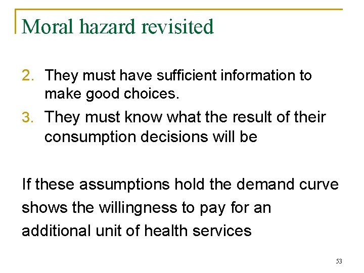 Moral hazard revisited 2. They must have sufficient information to make good choices. 3.