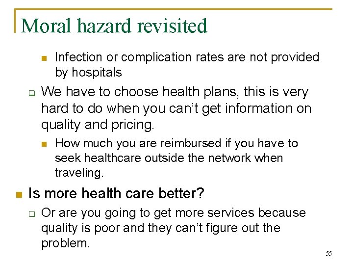 Moral hazard revisited n q We have to choose health plans, this is very