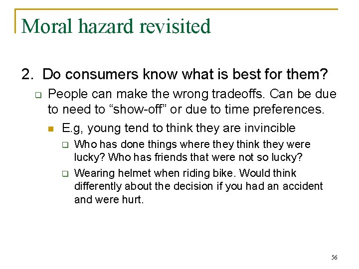 Moral hazard revisited 2. Do consumers know what is best for them? q People