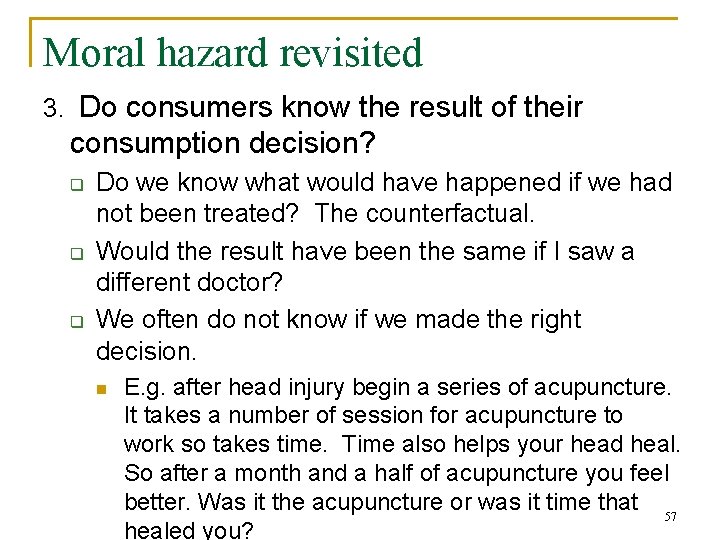 Moral hazard revisited 3. Do consumers know the result of their consumption decision? q