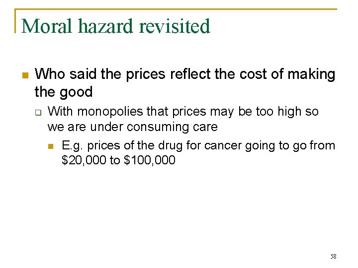 Moral hazard revisited n Who said the prices reflect the cost of making the