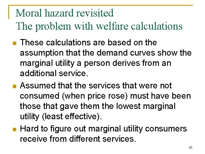 Moral hazard revisited The problem with welfare calculations n n n These calculations are