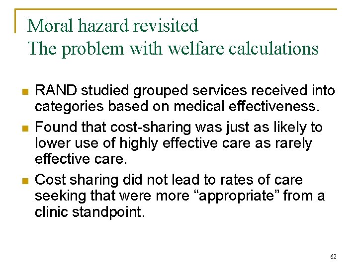 Moral hazard revisited The problem with welfare calculations n n n RAND studied grouped