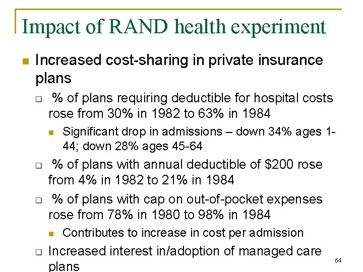 Impact of RAND health experiment n Increased cost-sharing in private insurance plans q %