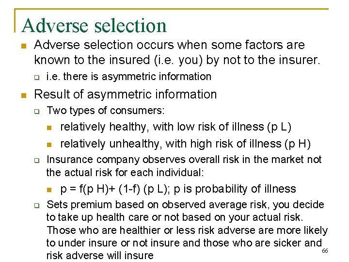 Adverse selection n Adverse selection occurs when some factors are known to the insured