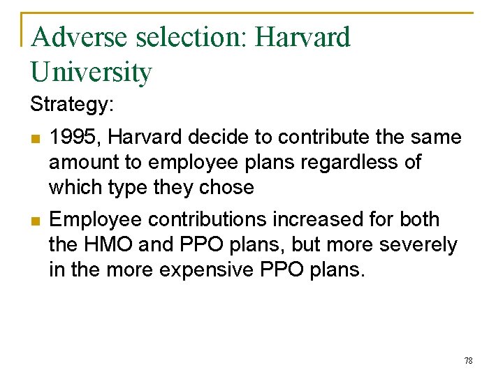 Adverse selection: Harvard University Strategy: n 1995, Harvard decide to contribute the same amount