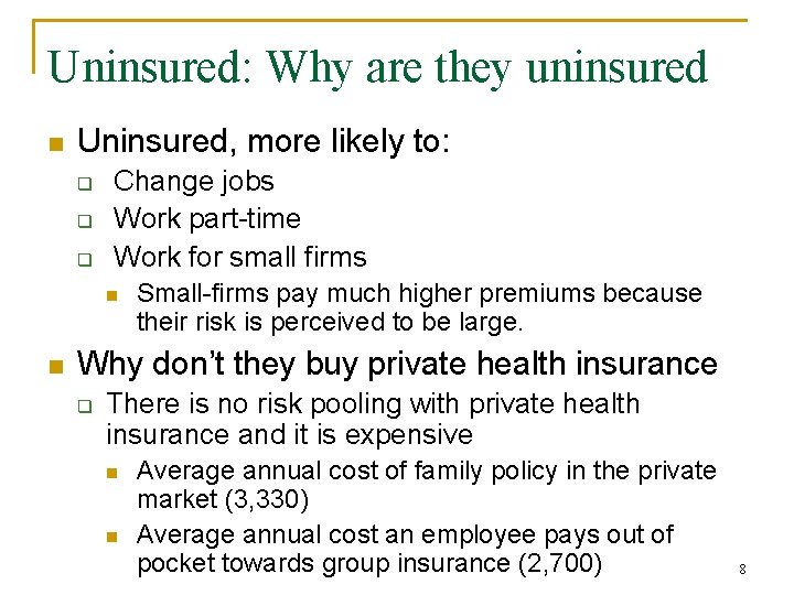 Uninsured: Why are they uninsured n Uninsured, more likely to: q q q Change