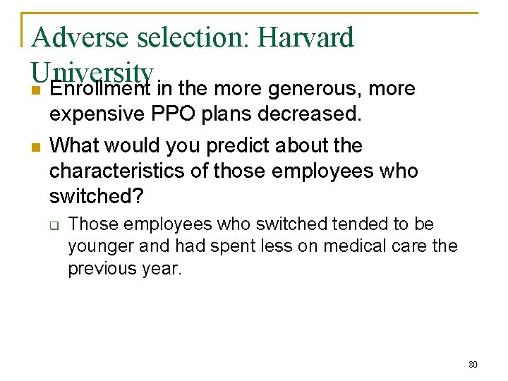 Adverse selection: Harvard University n Enrollment in the more generous, more n expensive PPO