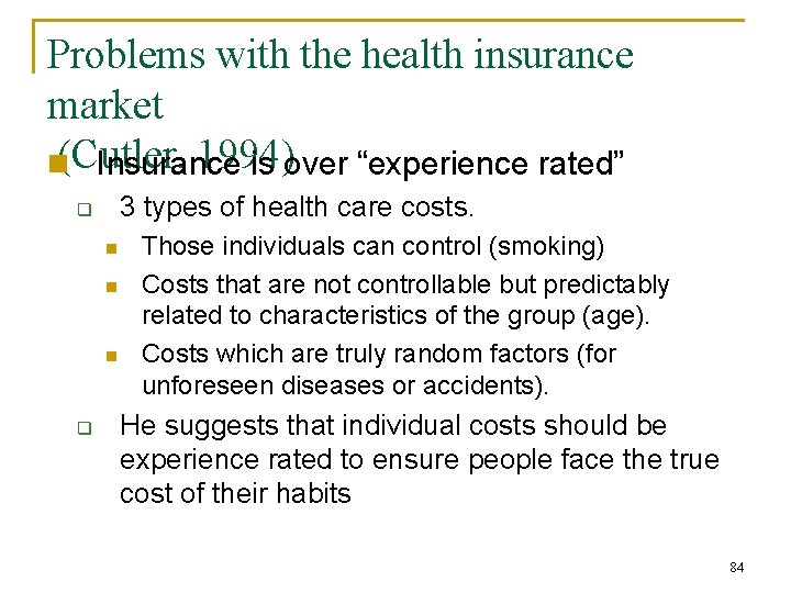 Problems with the health insurance market (Cutler, 1994) n Insurance is over “experience rated”
