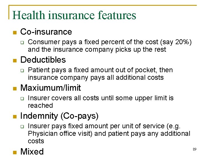 Health insurance features n Co-insurance q n Deductibles q n Insurer covers all costs