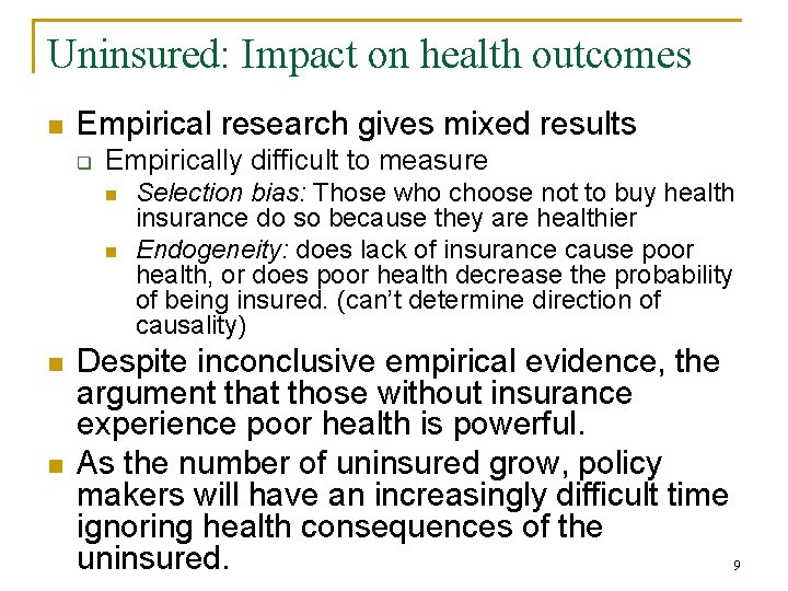 Uninsured: Impact on health outcomes n Empirical research gives mixed results q Empirically difficult