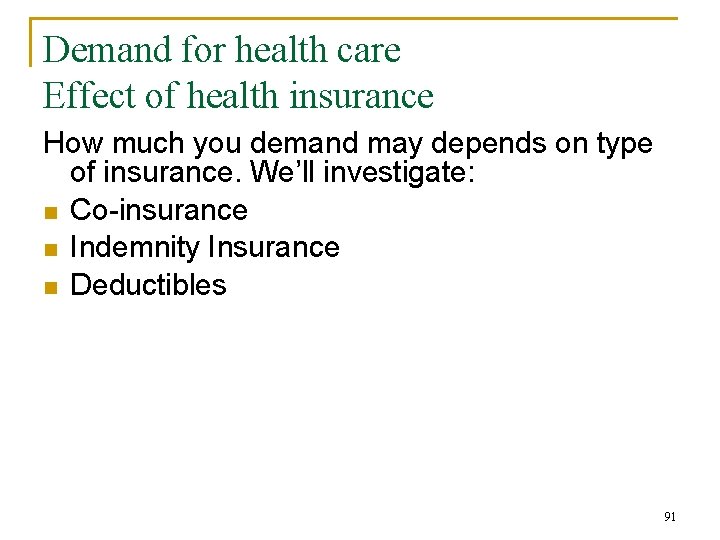 Demand for health care Effect of health insurance How much you demand may depends