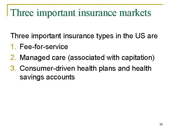 Three important insurance markets Three important insurance types in the US are 1. Fee-for-service